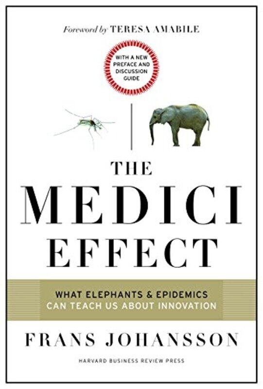 

The Medici Effect, With A New Preface And Discussion Guide: What Elephants And Epidemics Can Teach U By Johansson, Frans - Amabile, Teresa Paperback