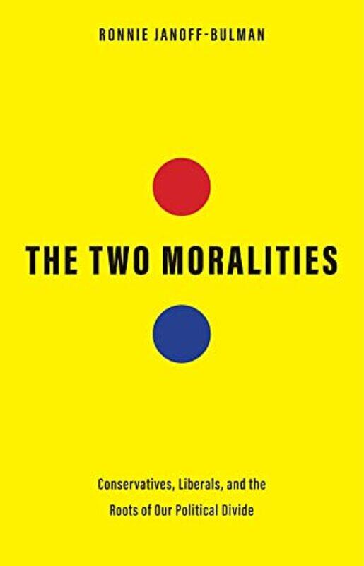 

The Two Moralities by Ronnie Janoff-Bulman-Hardcover