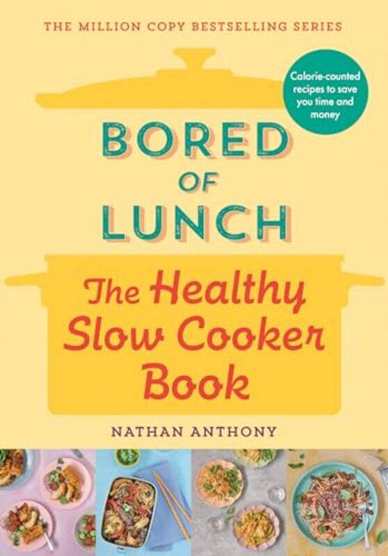 

Bored Of Lunch Healthy Slow Cooker Bk By Anthony Nathan - Hardcover
