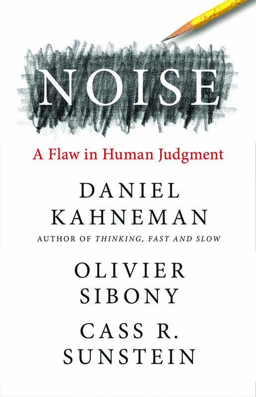 Noise: A Flaw In Human Judgment, Paperback Book, By: Daniel Kahneman, Olivier Sibony and Cass R. Sunstein