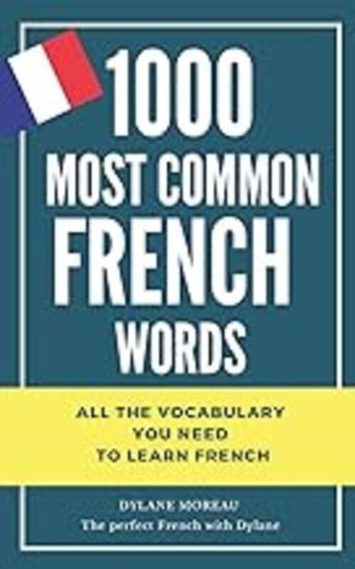 

1000 most common French words: All the vocabulary you need to learn French by Moreau, Dylane - Paperback