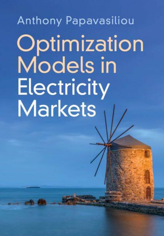 

Optimization Models in Electricity Markets by Larry PhD Payne-Hardcover