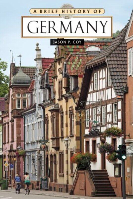 

A Brief History of Germany by Jason P Coy-Paperback