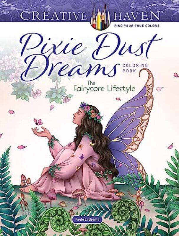 

Creative Haven Pixie Dust Dreams Coloring Book The Fairycore Lifestyle By Ledesma, Joana Paperback