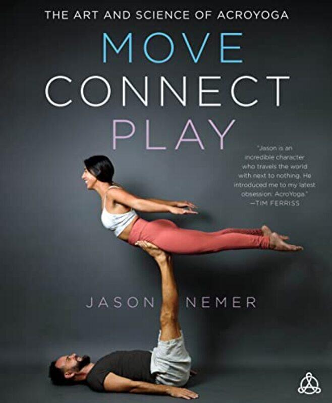 

Move Connect Play The Art And Science Of Acroyoga by Nemer, Jason - Paperback