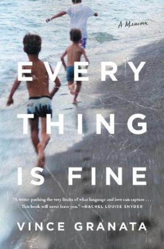 Everything Is Fine: A Memoir,Paperback,ByGranata, Vince