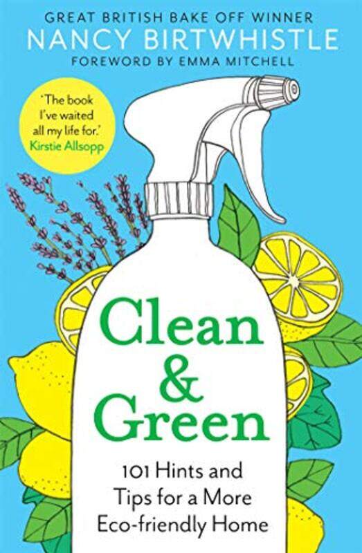 

Clean & Green: 101 Hints and Tips for a More Eco-Friendly Home,Hardcover,by:Birtwhistle, Nancy - Mitchell, Emma