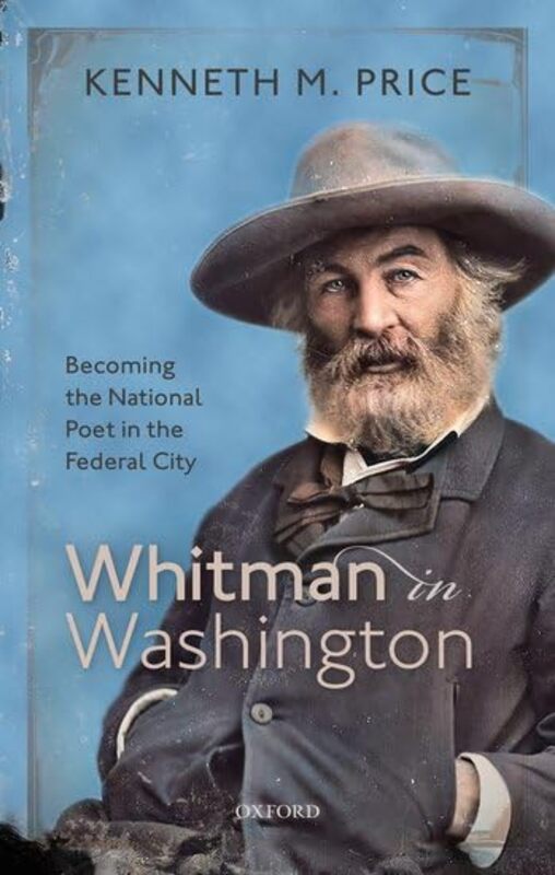 

Whitman in Washington by Prof Kenneth M Hillegass University Professor of American Literature, Hillegass University Professor of American Literature,