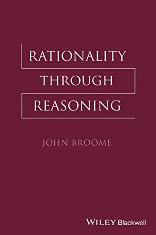 Rationality Through Reasoning by John University of Oxford, UK Broome-Paperback