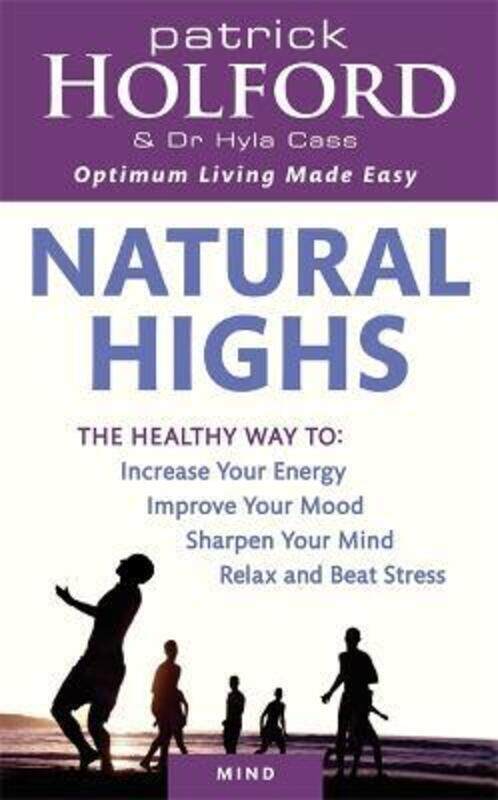 

Natural Highs: The Healthy Way to Increase Your Energy, Improve Your Mood, Sharpen Your Mind, Relax.paperback,By :Patrick Holford