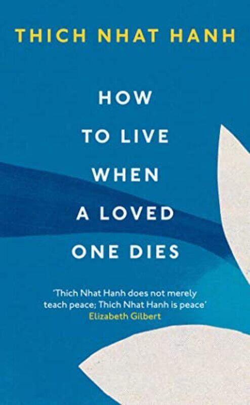 

How To Live When A Loved One Dies by Thich Nhat Hanh-Paperback