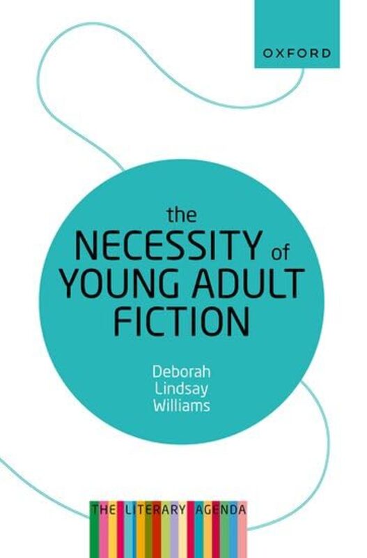 

The Necessity of Young Adult Fiction by Deborah Lindsay Clinical Professor, Liberal Studies, New York University Williams-Paperback