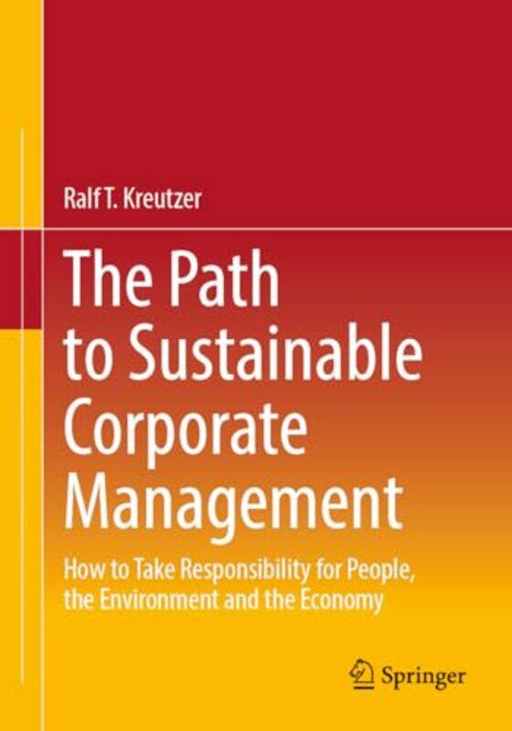 

The Path to Sustainable Corporate Management by Ralf T Kreutzer-Paperback