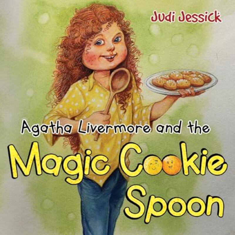 

Agatha Livermore and the Magic Cookie Spoon by Judi Jessick-Paperback