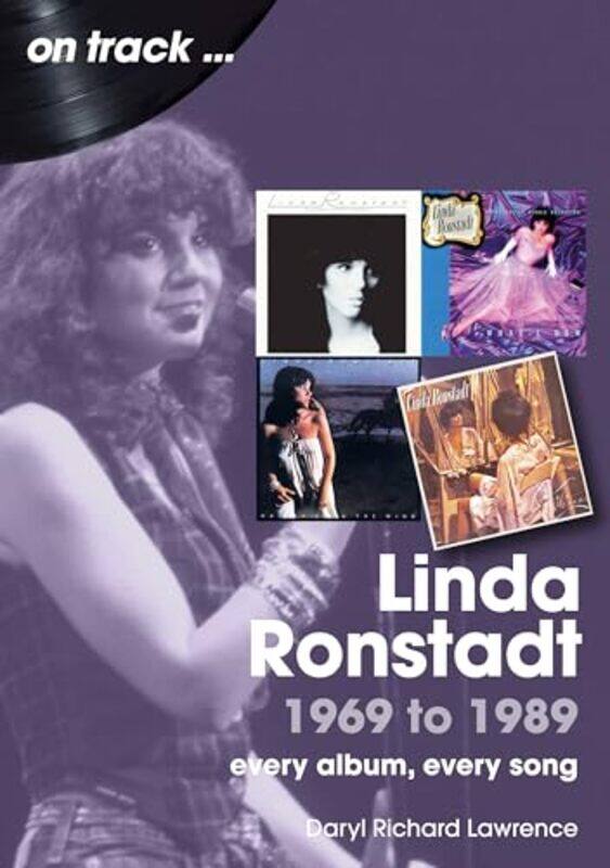 

Linda Ronstadt 1969 to 1989 On Track by Daryl Richard Lawrence-Paperback