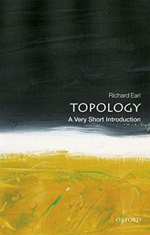 

Topology A Very Short Introduction by Richard Senior Tutor in Mathematics at Worcester College, Oxford University Earl-Paperback