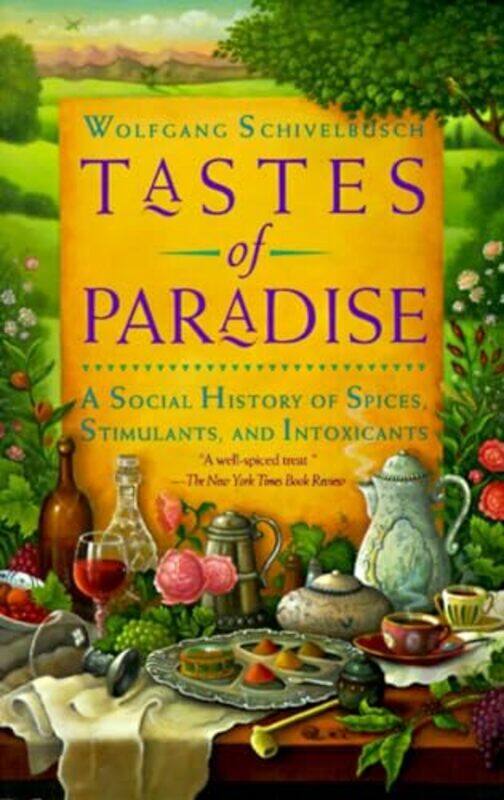 

Tastes Of Paradise A Social History Of Spices Stimulants And Intoxicants by Schivelbusch, Wolfga..Paperback