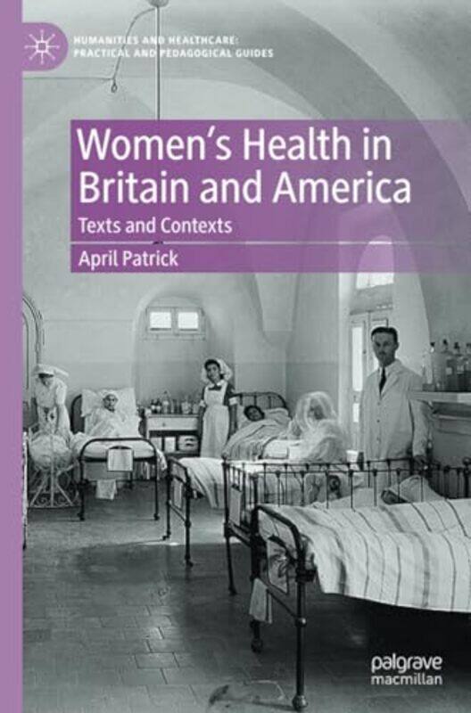 

Womens Health in Britain and America by April Patrick-Paperback