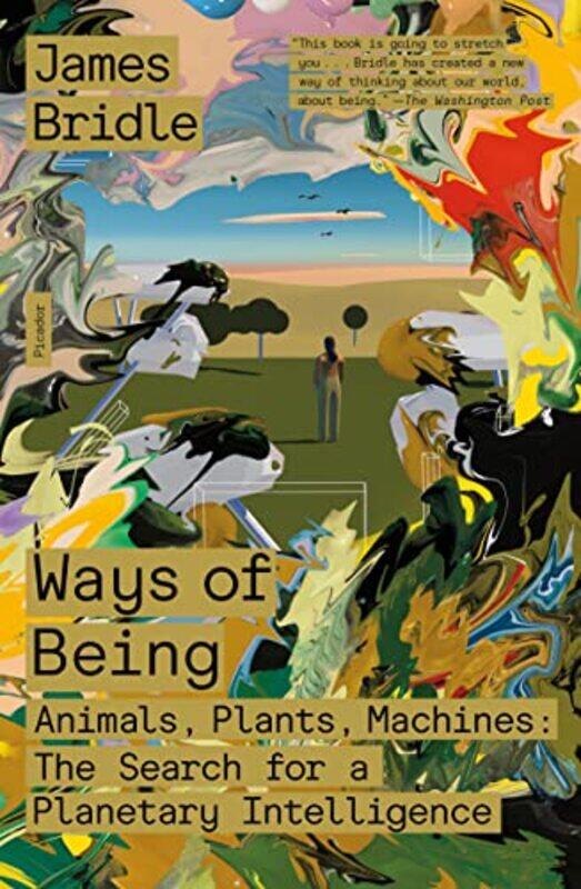 

Ways Of Being Animals Plants Machines The Search For A Planetary Intelligence by Bridle, James - Paperback