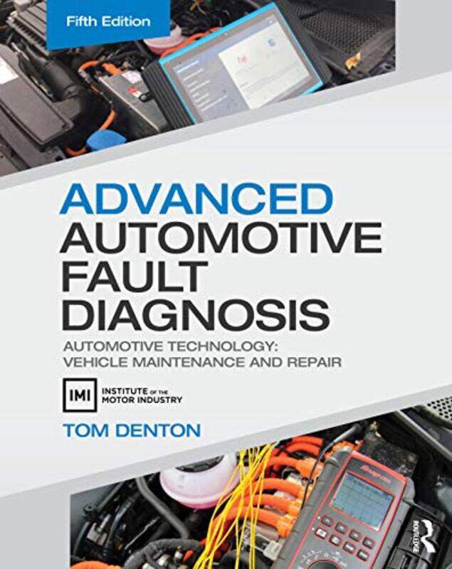 

Advanced Automotive Fault Diagnosis by Tom Technical Consultant, Institute of the Motor Industry IMI, UK Denton-Paperback