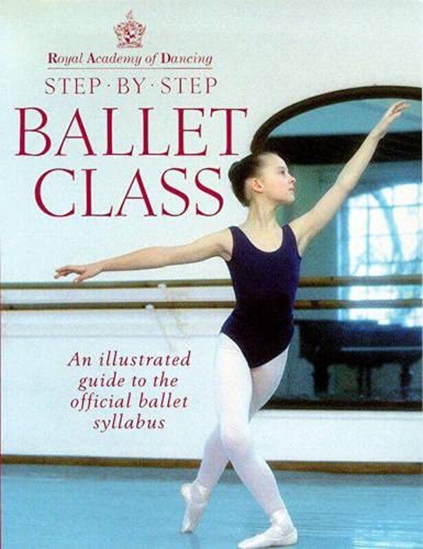 

Royal Academy Of Dancing Step By Step Ballet Class by Ken Wilson-Max-Paperback