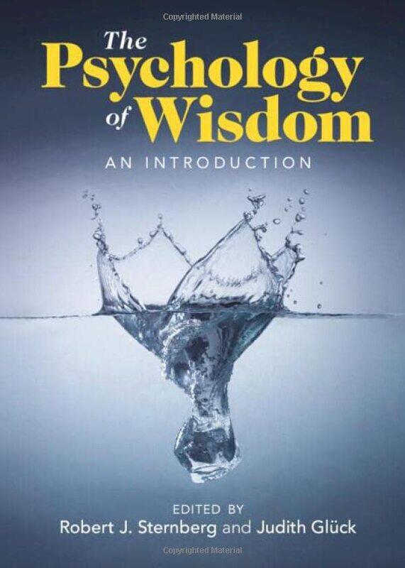 

The Psychology of Wisdom by Robert J Cornell University, New York SternbergJudith Universitat Klagenfurt, Austria Gluck-Hardcover