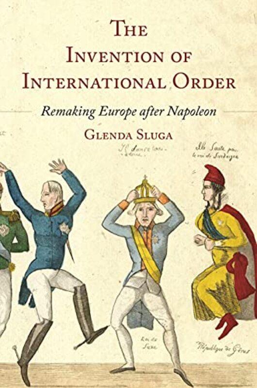 

The Invention Of International Order by Professor Glenda Sluga-Hardcover