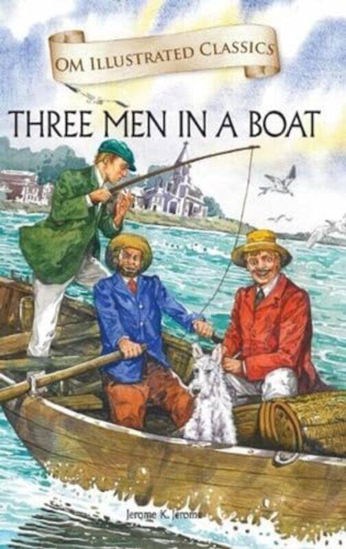 

Three Man In A Boat Om Illustrated Classics by Jerome K Jerome-Hardcover