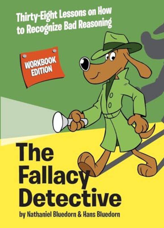 

The Fallacy Detective Thirtyeight Lessons On How To Recognize Bad Reasoning By Bluedorn, Nathaniel - Bluedorn, Hans - Corley, Rob Paperback