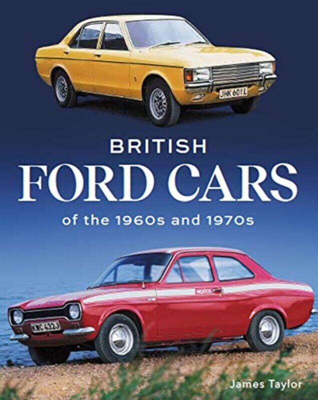 

British Ford Cars of the 1960s and 1970s by Nicholas D HartlepTerrell L StrayhornFred A Bonner II-Hardcover