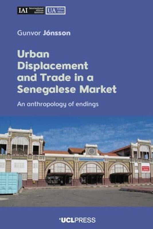 

Urban Displacement and Trade in a Senegalese Market by David Dew-Paperback