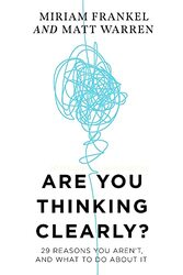Are You Thinking Clearly?: 29 reasons you aren't, and what to do about it,Paperback,By:Warren, Matt - Frankel, Miriam