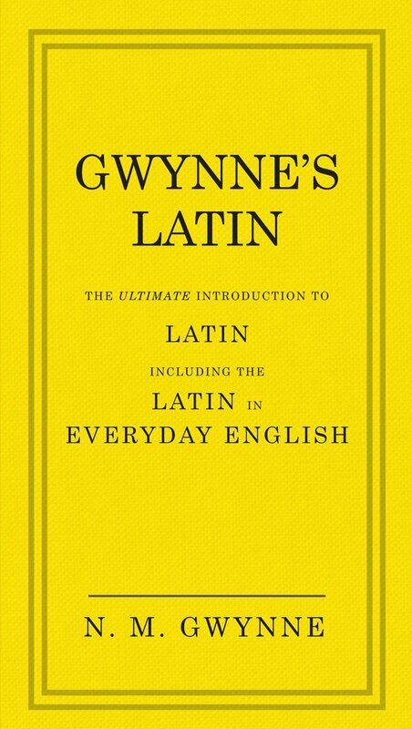 

Gwynne's Latin: The Ultimate Introduction to Latin Including the Latin in Everyday English