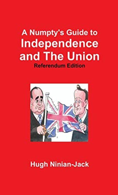 

A Numptys Guide To Independence And The Union by Hugh Ninian-Jack-Paperback