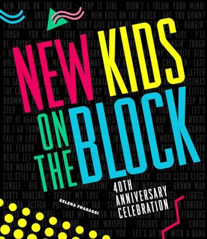 

New Kids On The Block 40Th Anniversary Celebration By Fragassi, Selena - Hardcover
