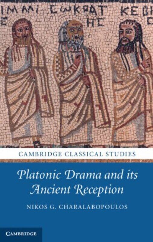 

Platonic Drama and its Ancient Reception by Nikos G University of Patras, Greece Charalabopoulos-Hardcover