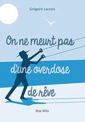 On ne meurt pas dune overdose de r ves : La sagesse , Paperback by Gregoire Lacroix