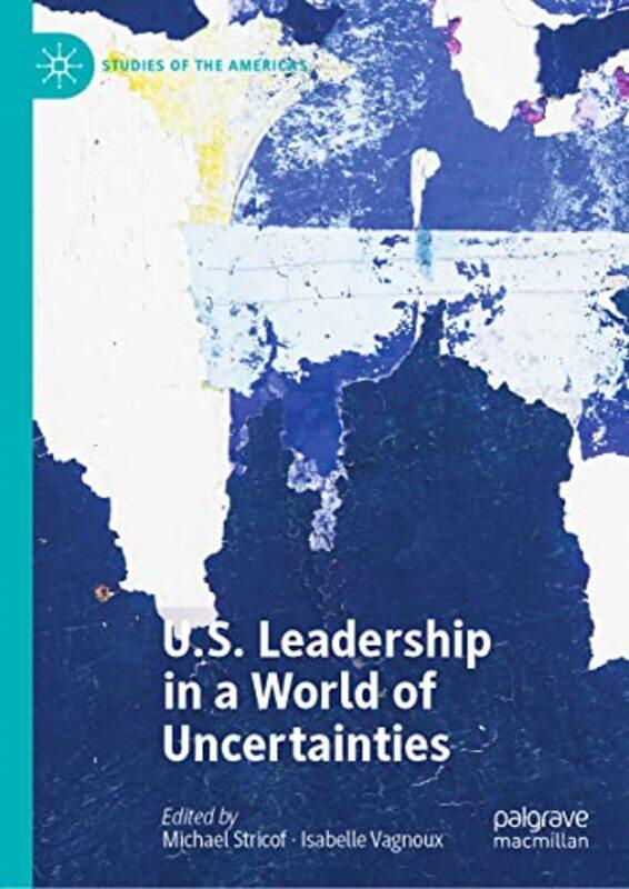 

US Leadership in a World of Uncertainties by Michael StricofIsabelle Vagnoux-Hardcover