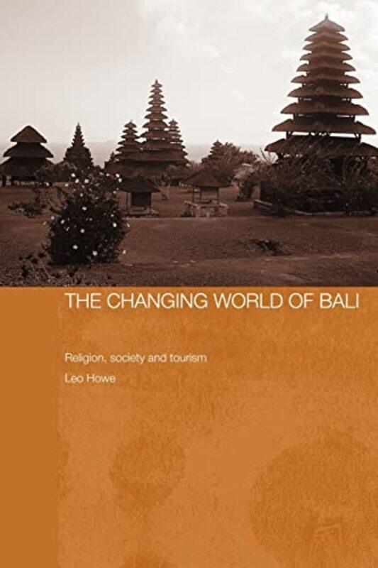 

The Changing World of Bali by Leo University of Cambridge, UK Howe-Paperback