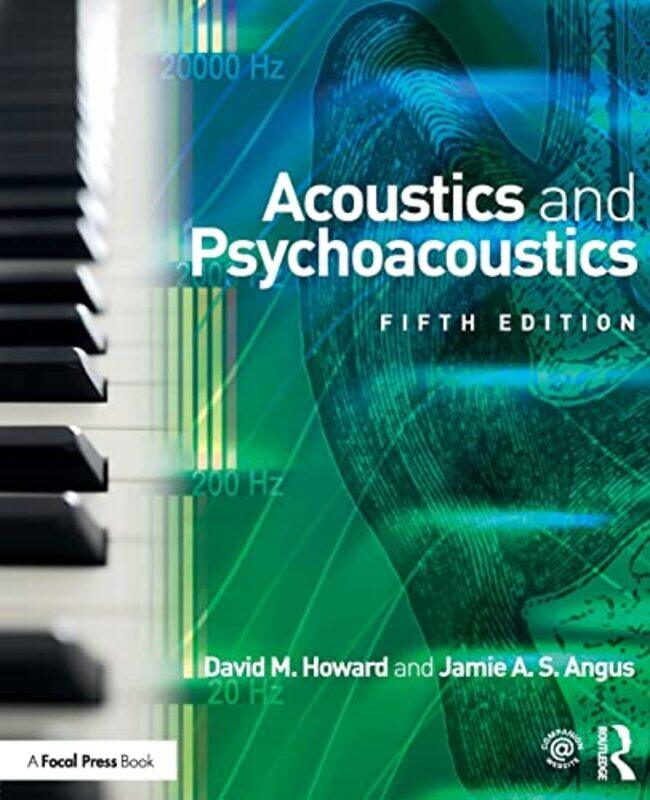 

Acoustics and Psychoacoustics by David M Royal Holloway University, Electronic Engineering Department HowardJamie York University, UK Angus-Paperback