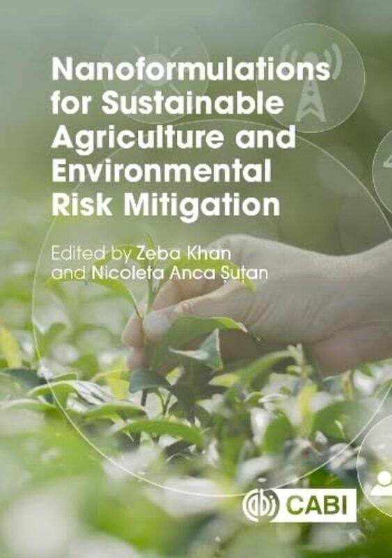 

Nanoformulations for Sustainable Agriculture and Environmental Risk Mitigation by Christiana Payne-Hardcover