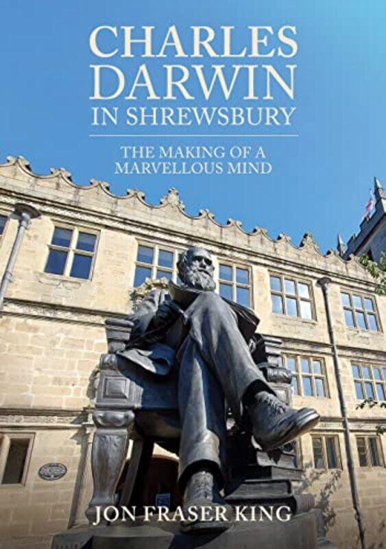 

Charles Darwin in Shrewsbury by Jon Fraser King-Paperback