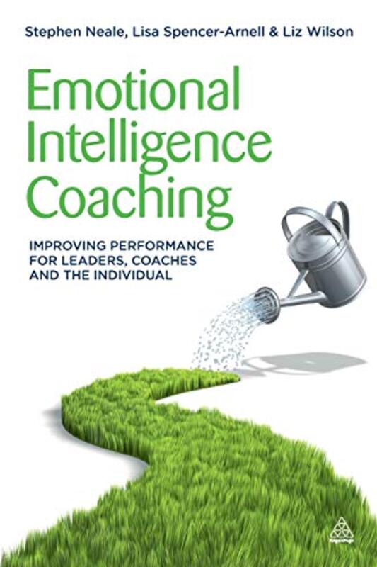 Emotional Intelligence Coaching: Improving Performance for Leaders, Coaches and the Individual, Paperback Book, By: Stephen Neale