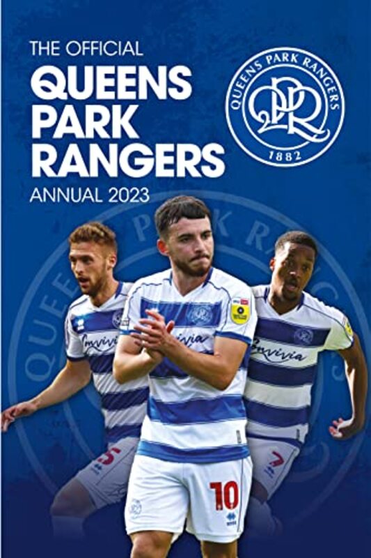 The Official Queens Park Rangers Annual 2023 by Grange Communications Ltd Hardcover
