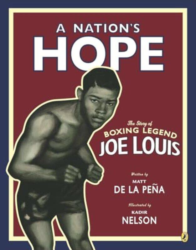 

A Nations Hope the Story of Boxing Legend Joe Louis by Matt de la PenaKadir Nelson-Paperback