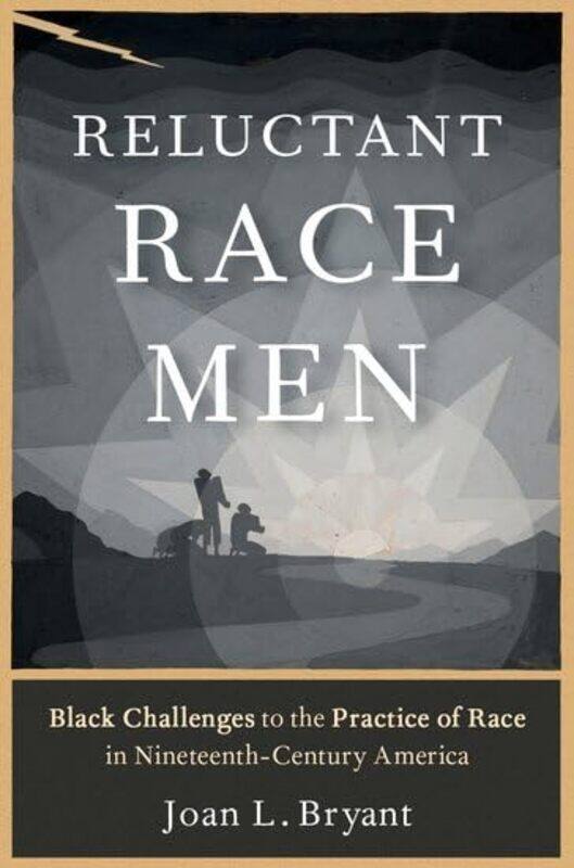 

Reluctant Race Men by Joan L Associate Professor of African American Studies, Associate Professor of African American Studies, Syracuse University Bry