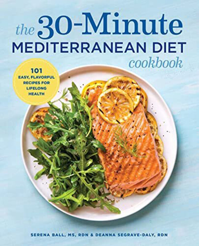 

Mediterranean Diet 30 Minute Cookbook, Paperback Book, By: Serena Ball RD & Deanna Segrave-Daly RD