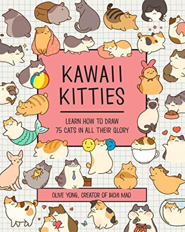 

Kawaii Kitties: Learn How to Draw 75 Cats in All Their Glory: Volume 6,Paperback by Yong, Olive