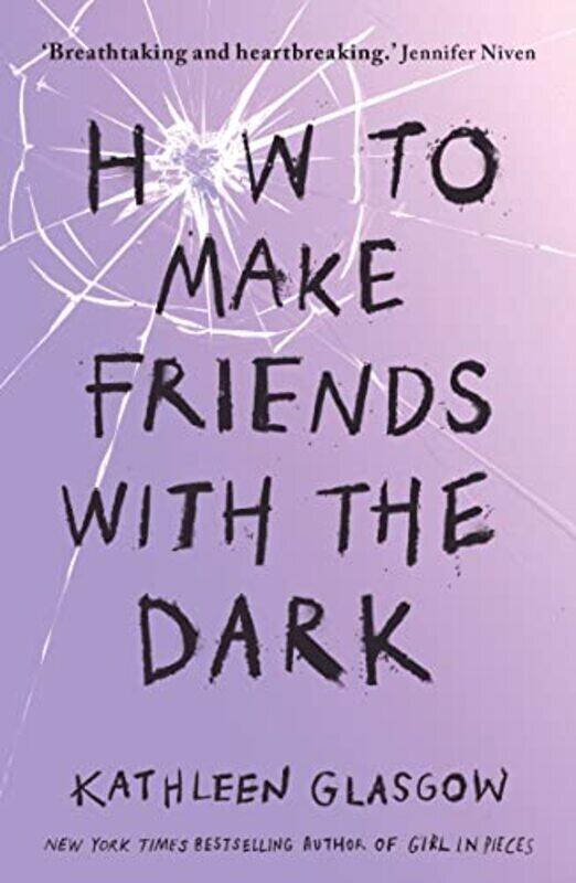 

How to Make Friends with the Dark: From the bestselling author of TikTok sensation Girl in Pieces Paperback by Glasgow, Kathleen