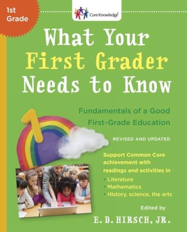 

What Your First Grader Needs To Know Revised And Updated Fundamentals Of A Good Firstgrade Educa by E.D. Hirsch Jr. Paperback